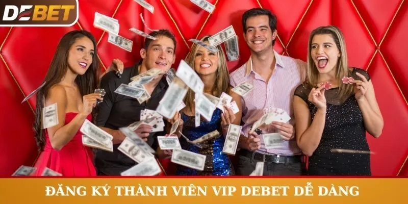 Dễ dàng tích điểm thành viên Vip Debet