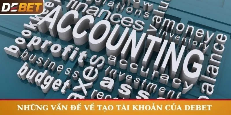 Những vấn đề về tạo tài khoản của Debet